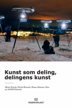 Bilde av Kunst Som Deling, Delingens Kunst Av Merete Jonvik, Eivind Røssaak, Hanne Hammer Stien, Arnhild Sunnanå
