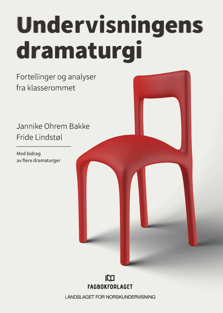 Bilde av Undervisningens Dramaturgi Av Jannike Ohrem Bakke, Fride Lindstøl