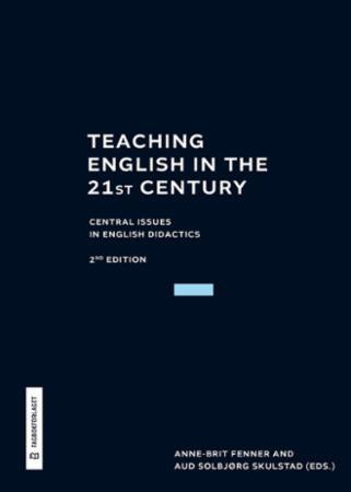 Teaching English in the 21st century - central issues in English didactics