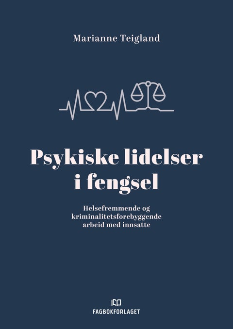 Psykiske lidelser i fengsel - helsefremmende og kriminalitetsforebyggende arbeid med innsatte