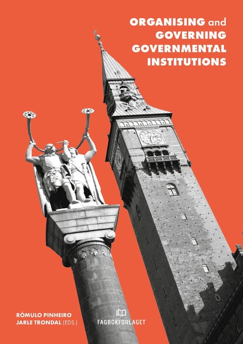 Organising and governing governmental institutions - essays in honour of Dag Ingvar Jacobsen