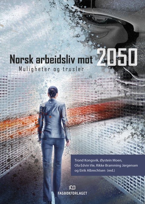Norsk arbeidsliv mot 2050 - muligheter og trusler