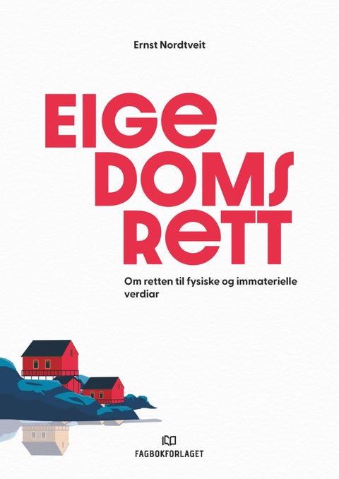 Eigedomsrett - om retten til fysiske og immaterielle verdiar