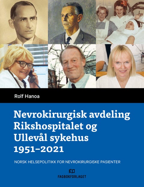 Nevrokirurgisk avdeling Rikshospitalet og Ullevål sykehus 1951-2021 - norsk helsepolitikk for nevrokirurgiske pasienter