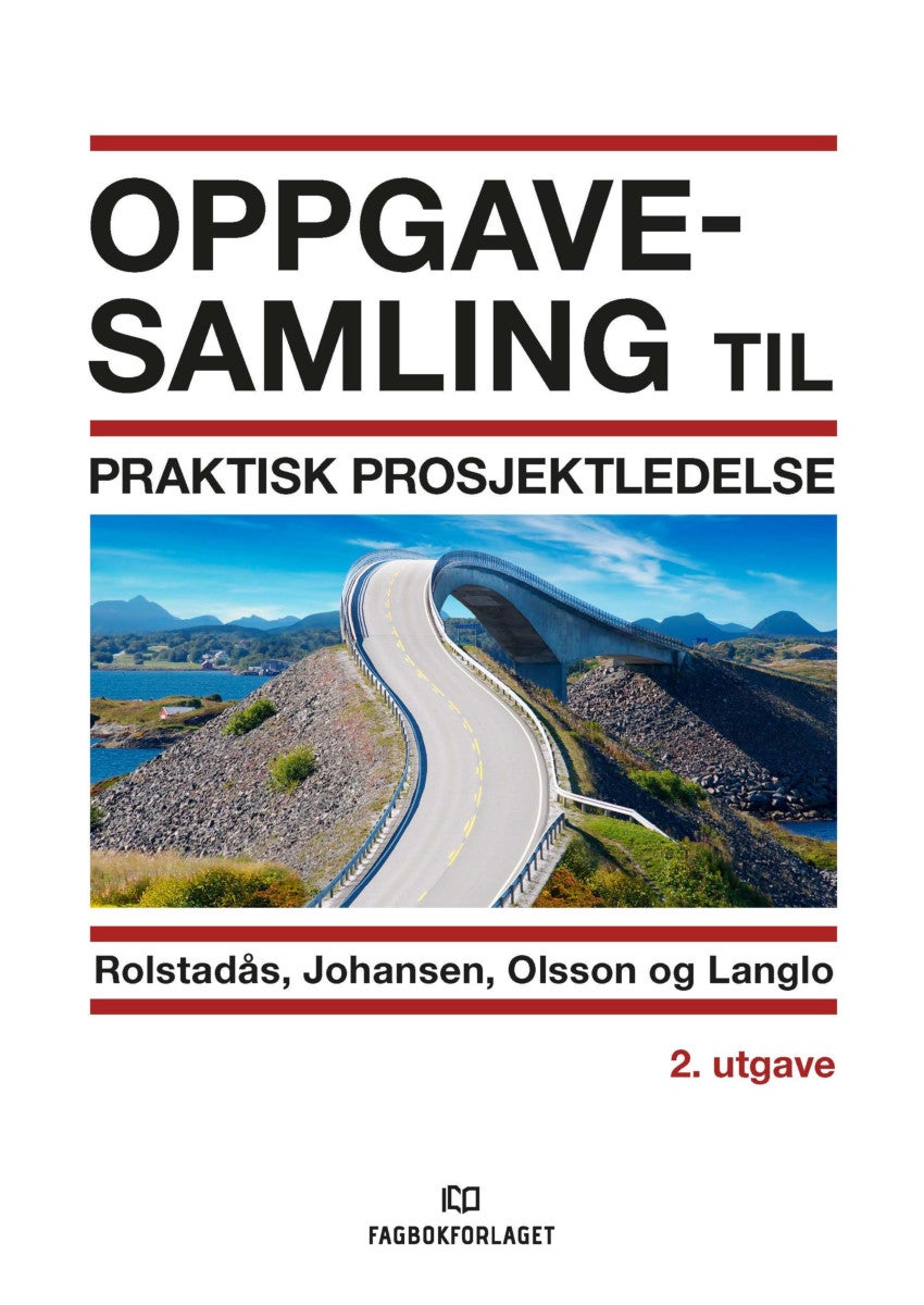Bilde av Oppgavesamling Til Praktisk Prosjektledelse Av Agnar Johansen, Jan Alexander Langlo, Nils Olsson, Asbjørn Rolstadås