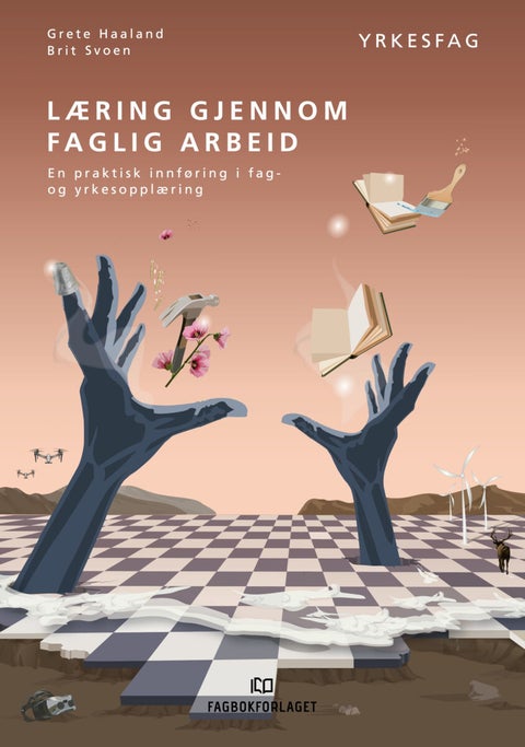 Læring gjennom faglig arbeid - en praktisk innføring i fag- og yrkesopplæringen