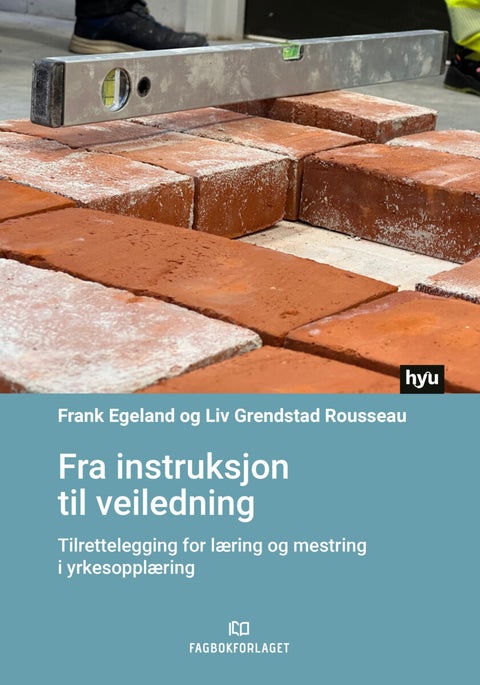 Fra instruksjon til veiledning - tilrettelegging for læring og mestring i yrkesopplæring