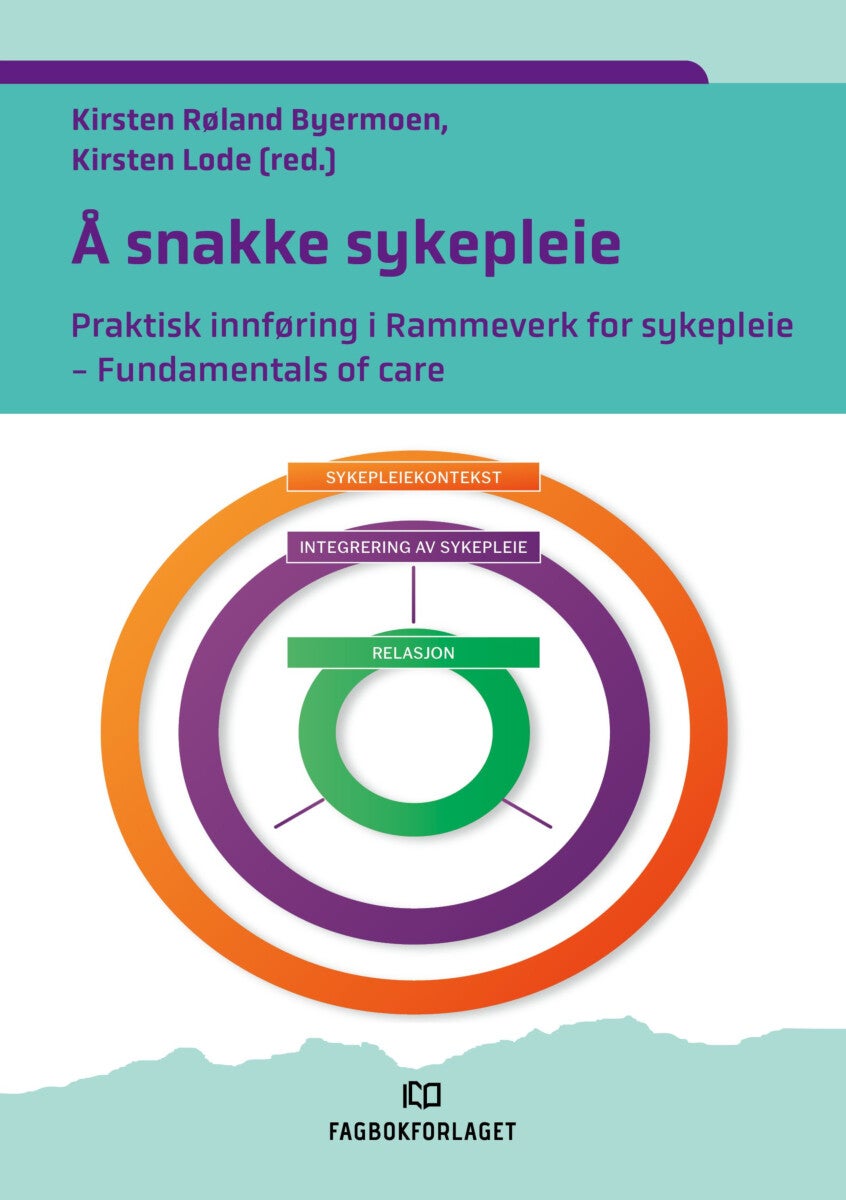 Vi snakker sykepleie - en praktisk innføring i rammeverk for sykepleie
