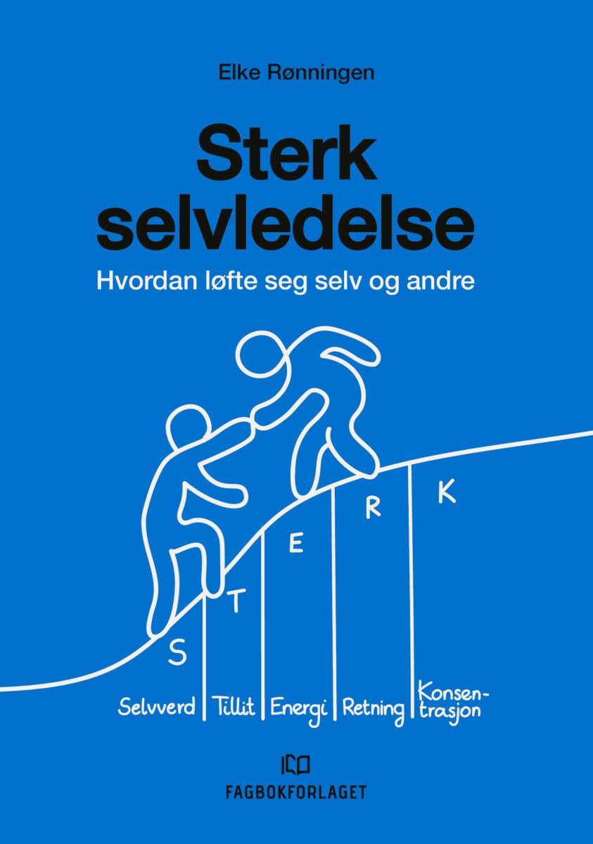 Sterk selvledelse - hvordan løfte seg selv - og noen ganger andre