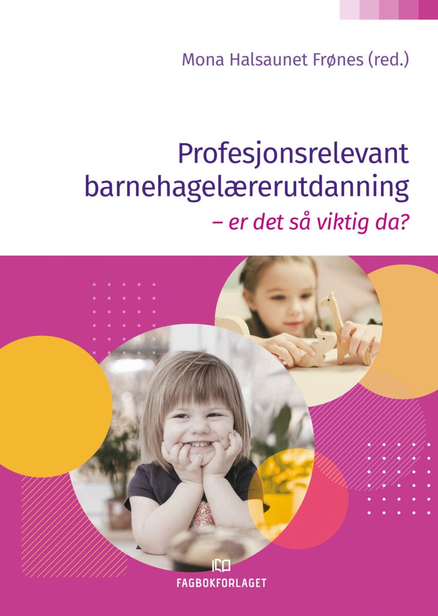 Profesjonsrelevant barnehagelærerutdanning - er det så viktig da?
