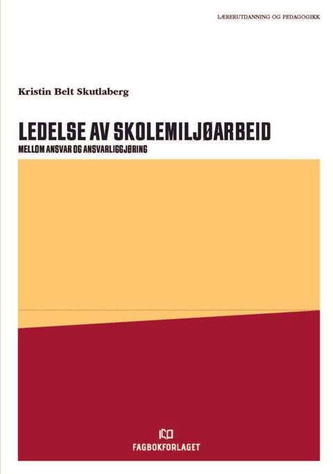 Ledelse av det psykososiale skolemiljøarbeidet - mellom pedagogikk, etikk og juss