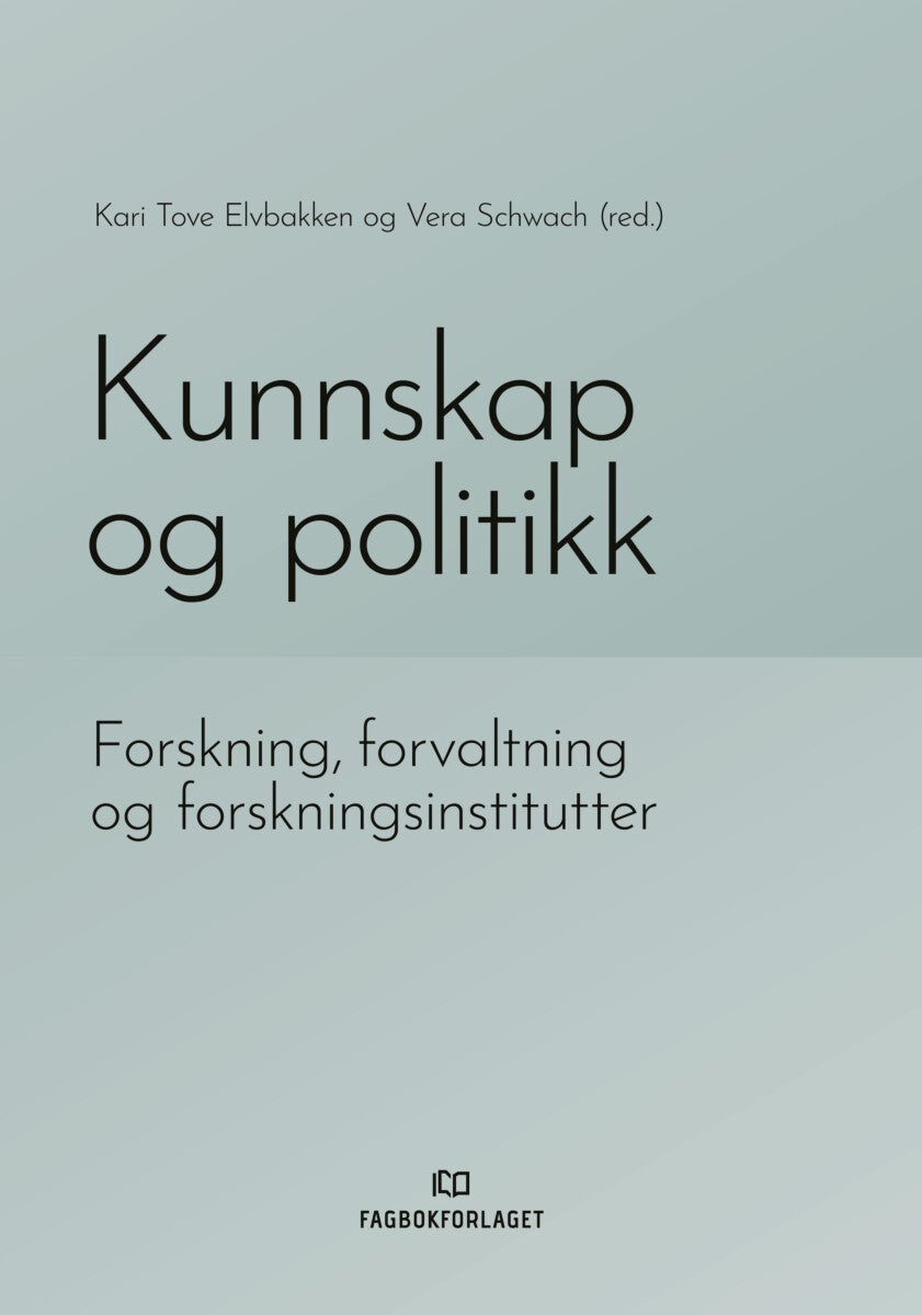 Kunnskap og politikk - forskning, forvaltning og forskningsinstitutter
