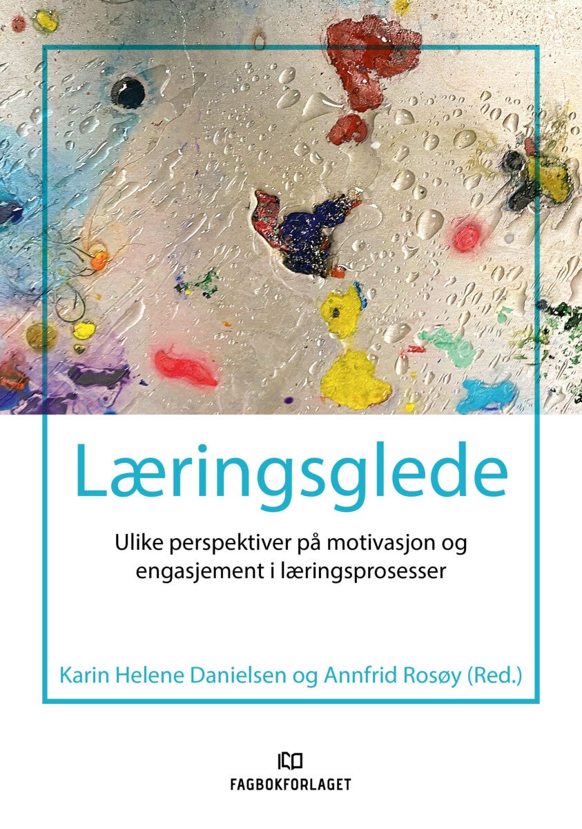 Læringsglede - ulike perspektiver på motivasjon og engasjement i læringsprosesser