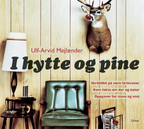 I hytte og pine - skråblikk på sære ferievaner : rare fakta om dyr og natur : oppgaver for store og små