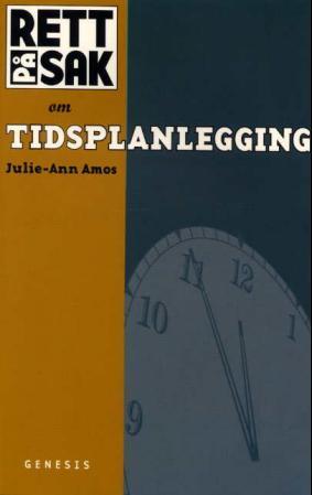 Om tidsplanlegging - arbeid smart, ikke hardt : ta kontroll over livet ditt