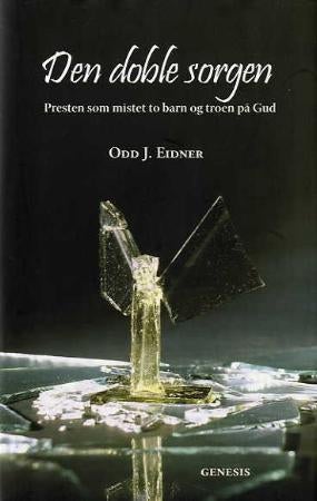 Den doble sorgen - presten som mistet to barn og troen på Gud