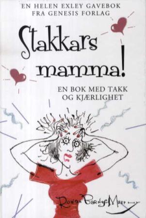 Stakkars mamma! - en bok med takk og kjærlighet