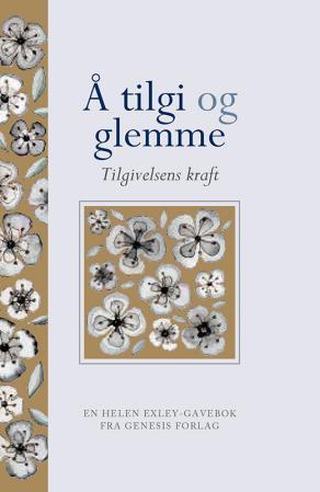 Å tilgi og glemme - tilgivelsens kraft