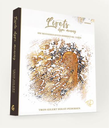 Livets dype mening - om menneskelivets storhet og verdi