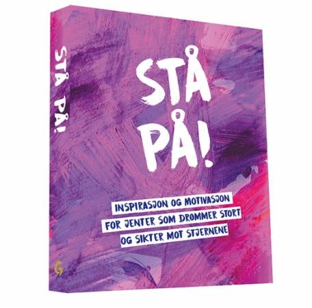 Stå på! - inspirasjon og motivasjon for jenter som drømmer stort og sikter mot stjernene