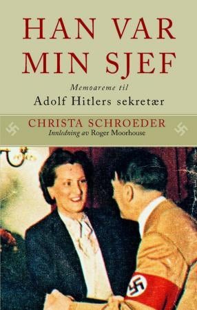 Han var min sjef - memoarene til Adolf Hitlers sekretær