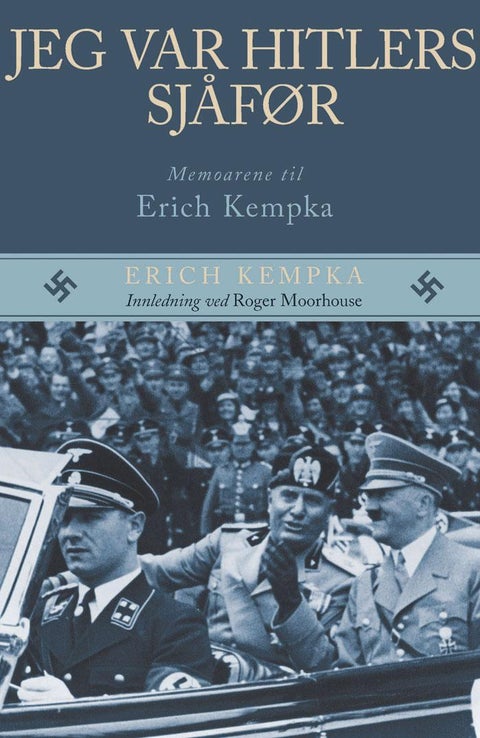 Jeg var Hitlers sjåfør - memoarene til Erich Kempka