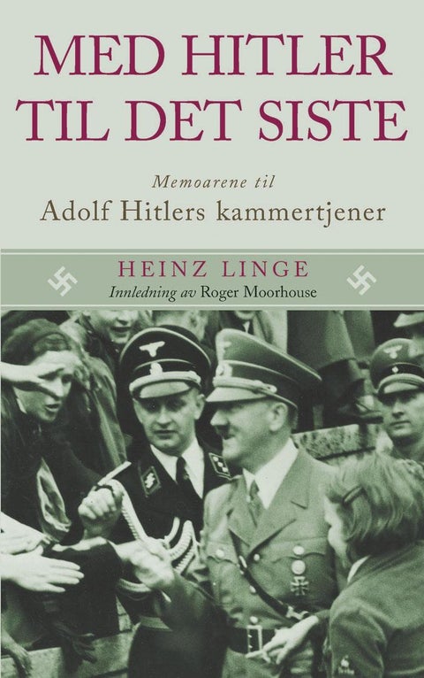 Med Hitler til det siste - memoarene til Adolf Hitlers kammertjener