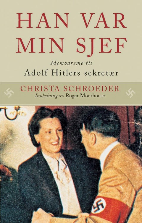 Han var min sjef - memoarene til Adolf Hitlers sekretær