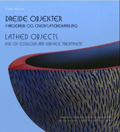 Dreide objekter = Lathed objects : use of colour and surface treatment - fargebruk og overflatebehandling