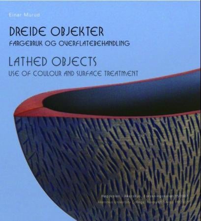 Dreide objekter = Lathed objects : use of colour and surface treatment - fargebruk og overflatebehandling