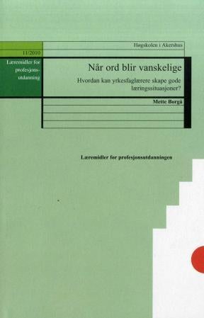 Når ord blir vanskelige - hvordan kan yrkesfaglærere skape gode læringssituasjoner?