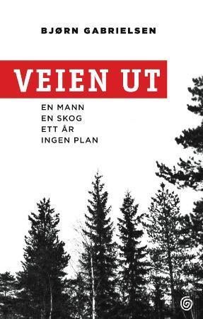 Veien ut - en mann, en skog, ett år, ingen plan