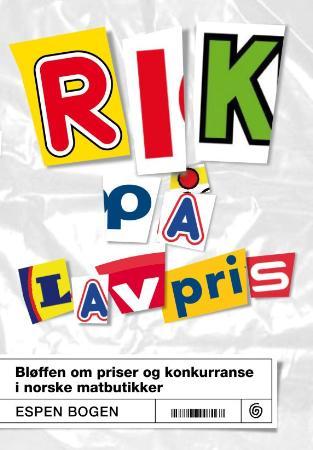 Rik på lavpris - bløffen om priser og konkurranse i norske matbutikker