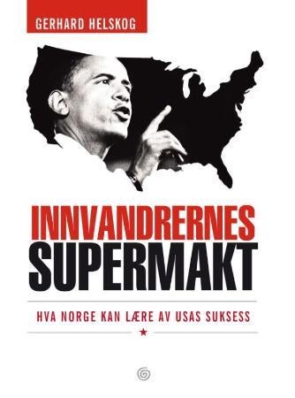 Innvandrernes supermakt - hva Norge kan lære av USAs suksess