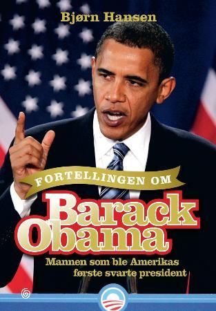 Fortellingen om Barack Obama - mannen som ble Amerikas første svarte president