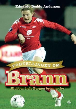 Fortellingen om Brann - klubben hele Norge brenner for
