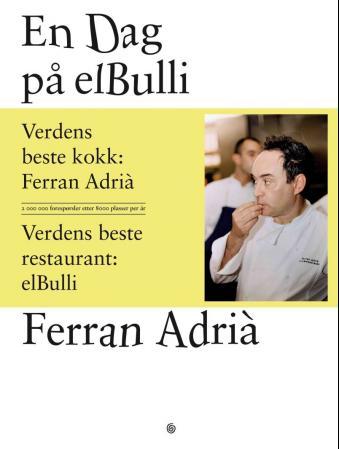 En dag på elBulli - et innblikk i ideene, metodene og kreativiteten til Ferran Adrià