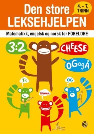 Den store leksehjelpen - matematikk, engelsk og norsk for foreldre : 4.-7. trinn