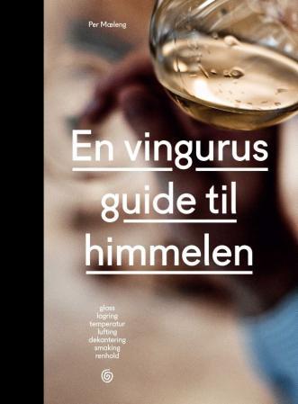 En vingurus guide til himmelen - glass, lagring, temperatur, lufting, dekantering, smaking, renhold