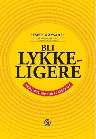 Bli lykkeligere - enkle øvelser for et bedre liv