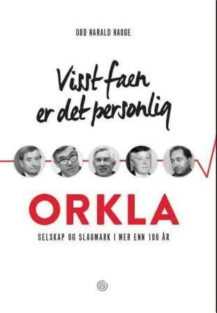 Visst faen er det personlig - Orkla - selskap og slagmark i mer enn 100 år