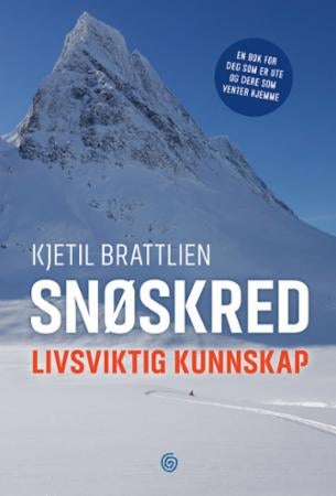 Snøskred - livsviktig kunnskap : en bok for deg som er ute og dere som venter hjemme