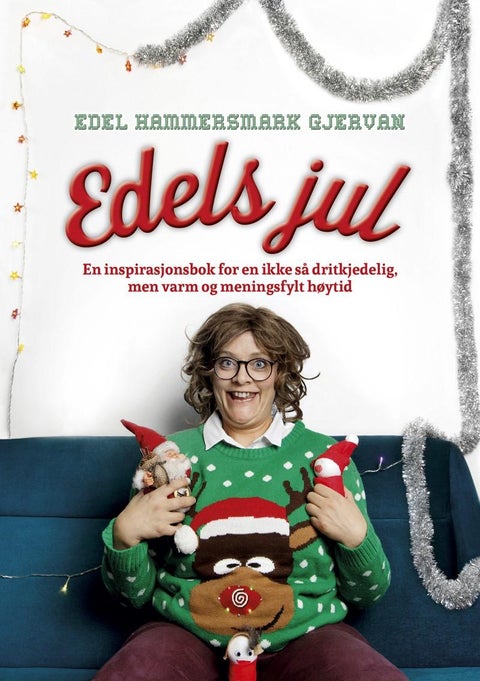 Edels jul - en inspirasjonsbok for en ikke så dritkjedelig, men varm og meningsfylt høytid