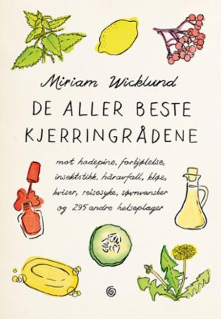 De aller beste kjerringrådene - mot hodepine, forkjølelse, insektstikk, håravfall, kløe, kviser, reisesyke, søvnvansker og 295 andre