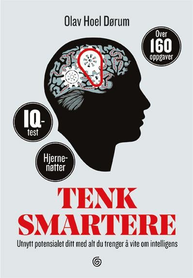 Tenk smartere - utnytt potensialet ditt med alt du trenger å vite om intelligens