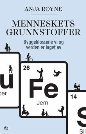 Menneskets grunnstoffer - byggeklossene vi og verden er laget av