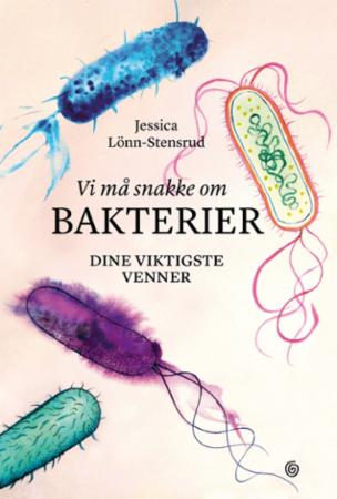 Bilde av Vi Må Snakke Om Bakterier Av Jessica Lönn-stensrud