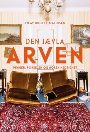 Den jævla arven - penger, porselen og norsk nedrighet