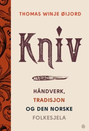 Kniv - håndverk, tradisjon og den norske folkesjela
