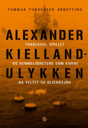 Alexander Kielland-ulykken - tragedien, spillet og hemmelighetene som kunne ha veltet en oljenasjon